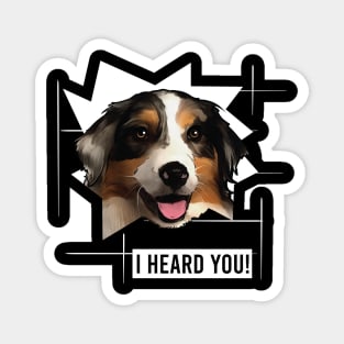 Funny Australian Shepherd I Heard You Magnet