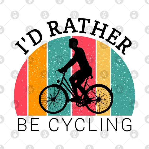 I'd rather be cycling,  cycling dad, bicycling lovers, cyclist boy, bicycle gifts by Kingostore