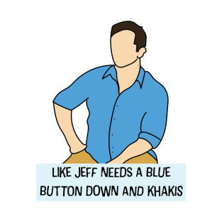 Like Jeff Needs a Blue Button Down and Khakis (Survivor Winners at War) T-Shirt