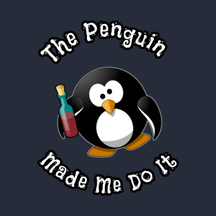 The Penguin Made Me Do It Funny Cartoon Gift For Penguins Lovers T-Shirt