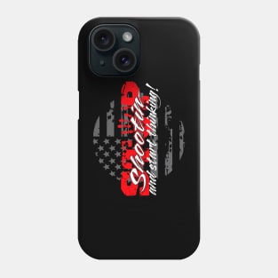 STOP SHOOTIN Phone Case