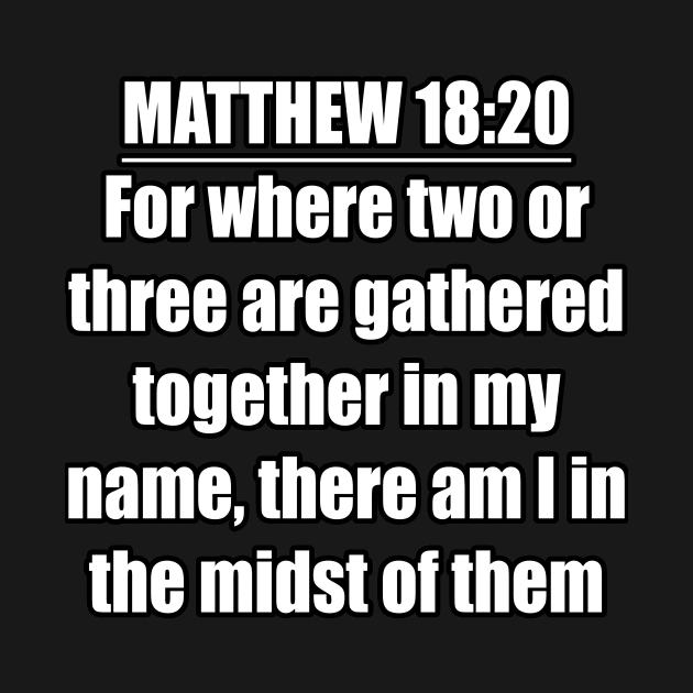 Matthew 18:20  King James Version (KJV) by Holy Bible Verses