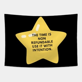 The time is non refundable use it with intention Tapestry