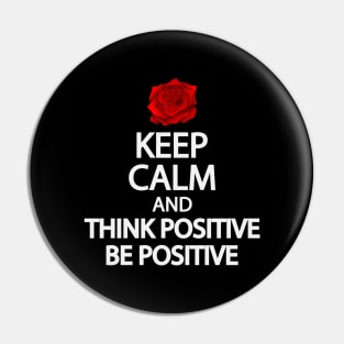 Keep calm and think positive be positive Pin