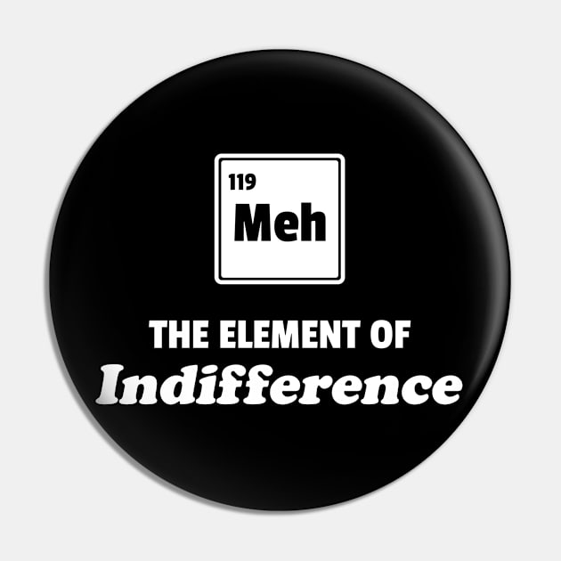 Periodic Table Meh Element of Indifference Pin by Tracy