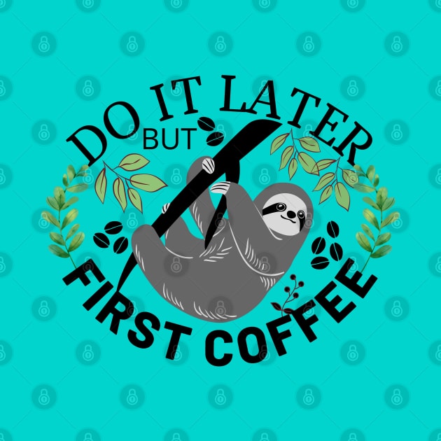 Do It Later But First Coffee by Owl Canvas