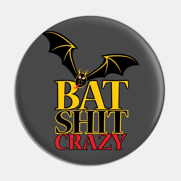 Bat Shit Crazy Pin by chrayk57