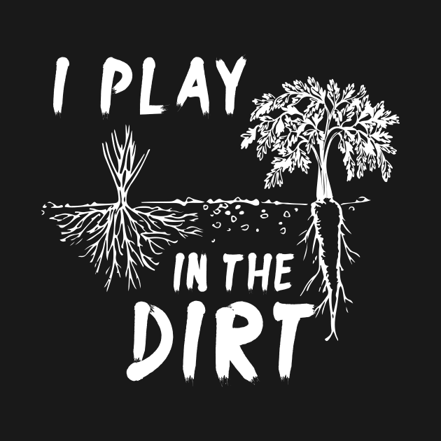 I Play In The Dirt by Skylane