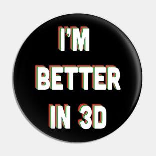 I'm Better in 3D Pin