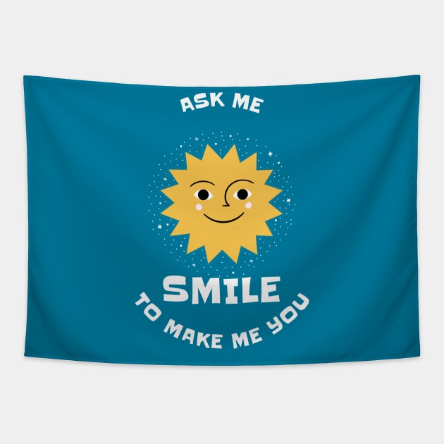 Ask Me To Make You Smile Tapestry by irvanelist