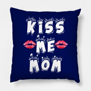 Kiss Me Mom Pillow