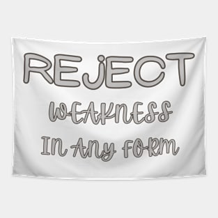 reject weakness in any form Tapestry