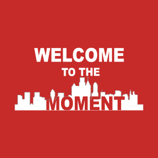 Welcome to the Moment- Sixers T-Shirt