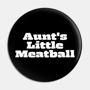 Aunt's Little Meatball Pin
