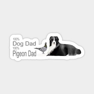 100 percent Dog Dad, 100 percent Pigeon Dad Magnet