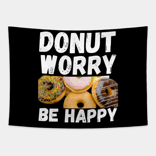 Donut Worry Be Happy Tapestry by divawaddle