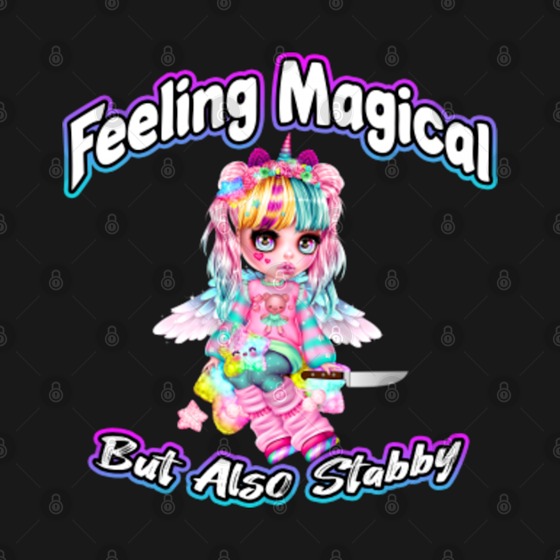 Discover Feeling Magical But Also Stabby - Feeling Magical But Also Stabby - T-Shirt