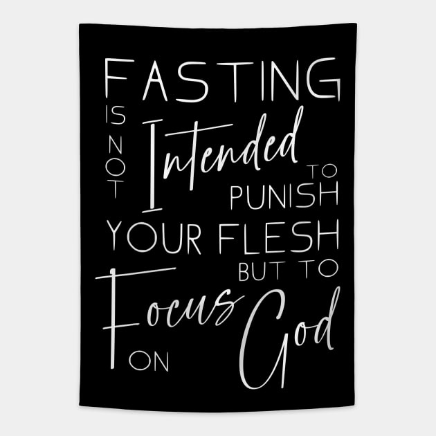 Fasting is not intended to punish your flesh, but to focus on God | Fasting scriptures for breakthrough Tapestry by FlyingWhale369