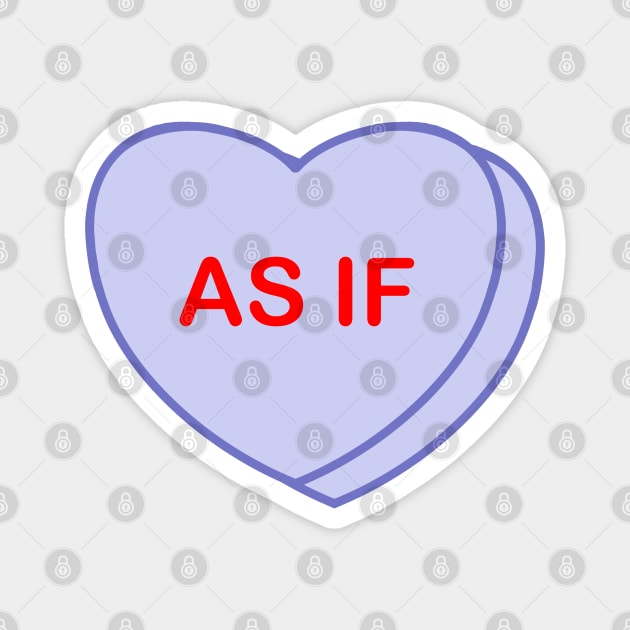 Conversation Heart: As If Magnet by LetsOverThinkIt