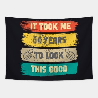 It Took Me 50 Years To Look This Good - 50th Birthday Tapestry