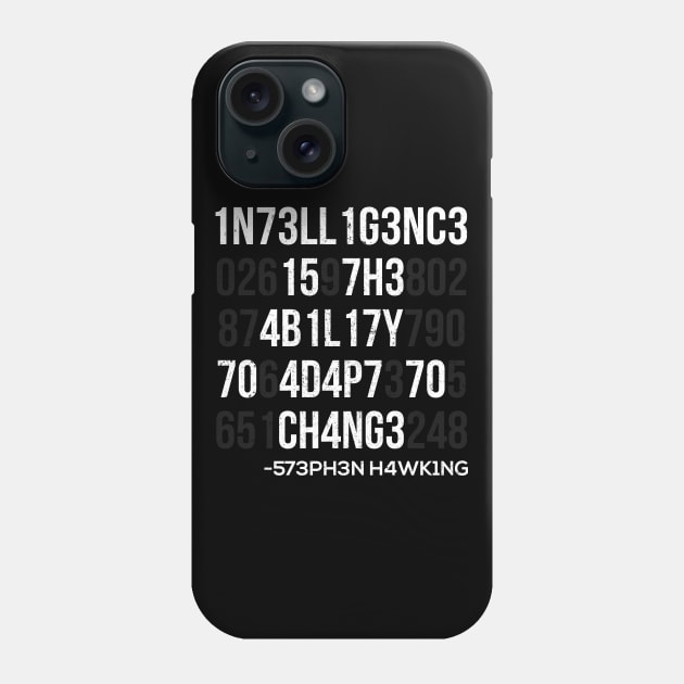 1n73ll1g3nc3 15 7h3 4b1l17y 70 4d4p7 70 ch4ng3 Phone Case by ozalshirts