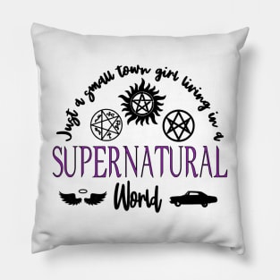 Just a Small Town Girl Living in a Supernatural World Pillow