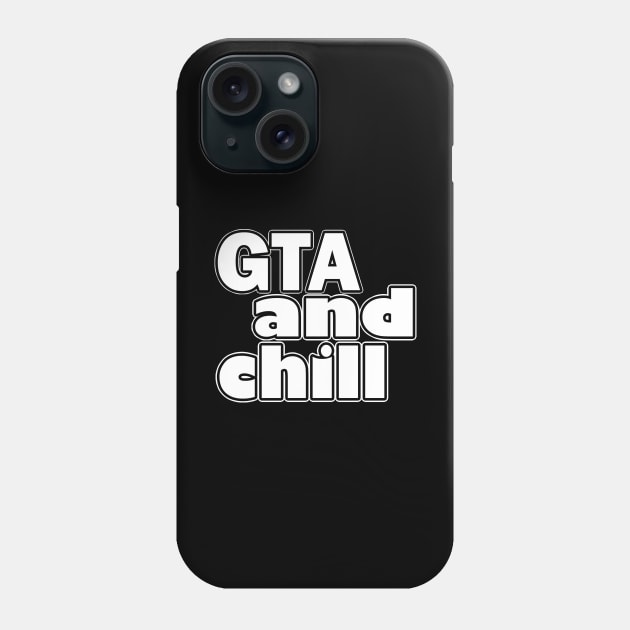 GTA and Chill Phone Case by Danielle