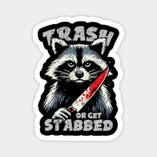 Trash Or Get Stabbed Magnet