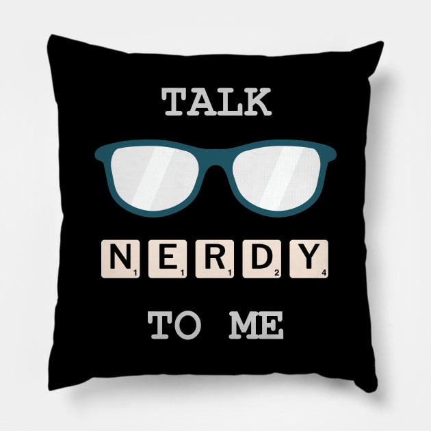 Talk Nerdy To Me Pillow by inotyler