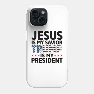 Jesus is my savior trump is my president 2024 Election Vote Trump Political Presidential Campaign Phone Case