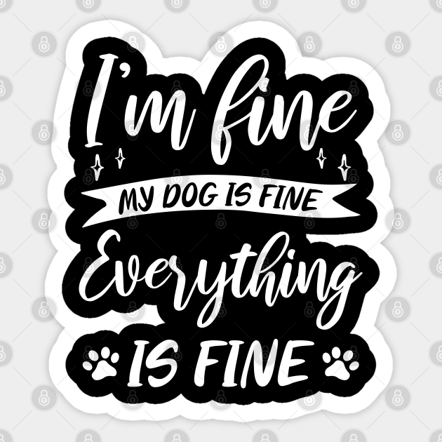 im fine dog im fine dog
