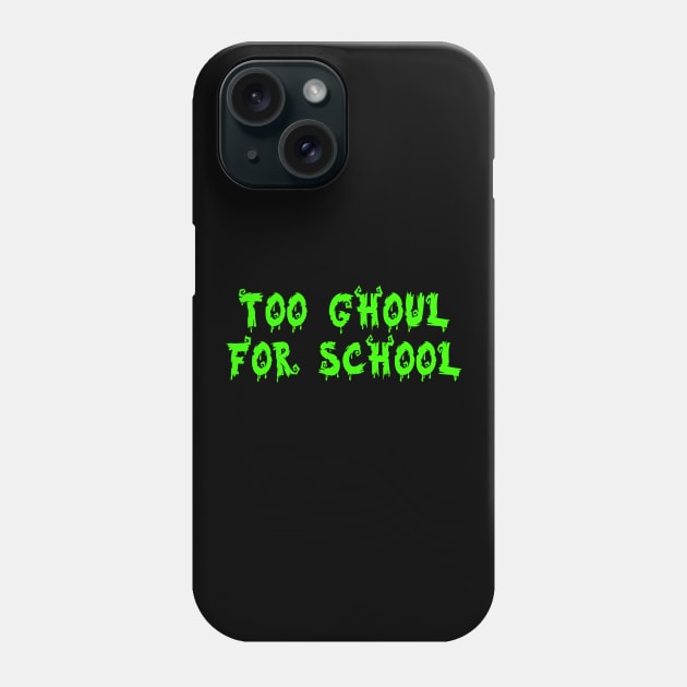 Too Ghoul for school Phone Case by Mandz11