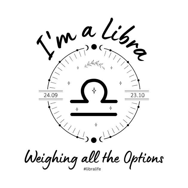 I'm a Libra Weighing all the options by Enacted Designs