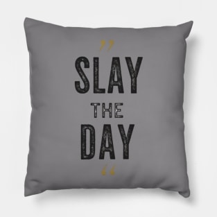 Slay the Day | T Shirt Design Pillow