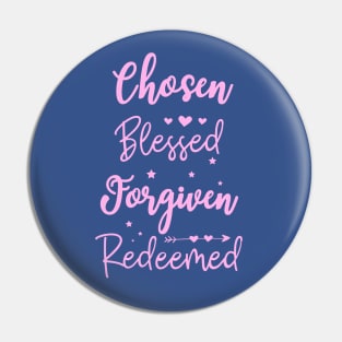 Chosen Blessed Forgiven Redeemed Christian Message Pin