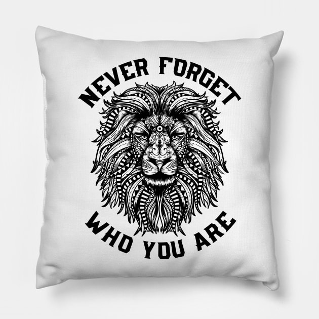 Lion Never Forget Who You Are Pillow by UNDERGROUNDROOTS