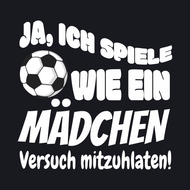 Frauenfußball lustiger Spruch Mädchen Geschenke by Foxxy Merch