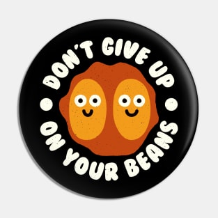 Don't Give Up On Your Beans - Baked Beans Lover Pin