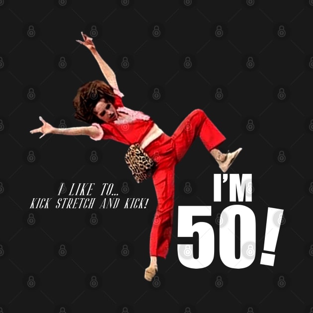 Sally O'malley is 50 by KGTSTORE