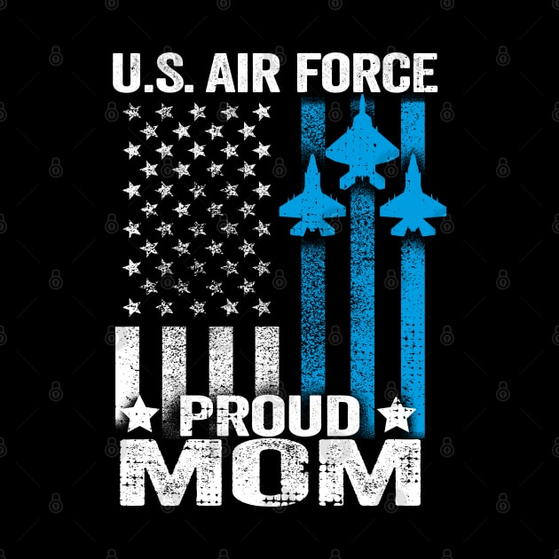 Proud Mom US Air Force Shirt by Dailygrind