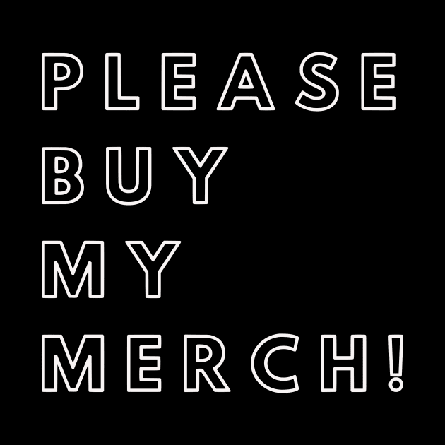 PLEASE BUY MY MERCH by TeeNZ