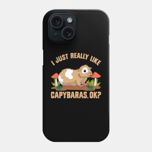 I just really like capybaras, ok? Funny pig Phone Case