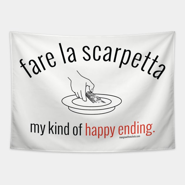 fare la scarpetta. my kind of happy ending. (black letters) Tapestry by Mangia With Michele