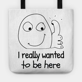 I really don't want to be here funny meme introvert Tote