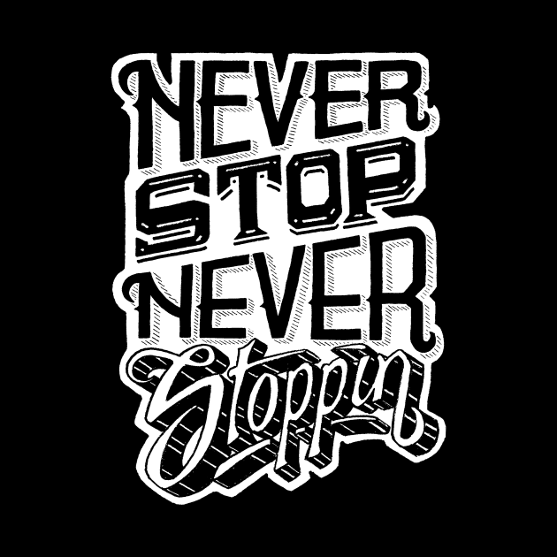 Never Stop Never Stoppin by jaycronindesigns