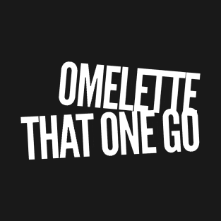 Omelette That One Go v2 T-Shirt