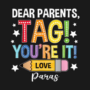 Dear Parents Tag You'Re It Loves Paras Last Day T-Shirt