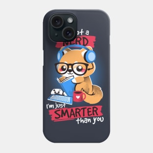 Nerd smarter than you Phone Case