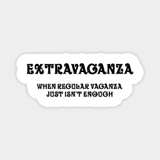 Extravaganza (black print) Magnet