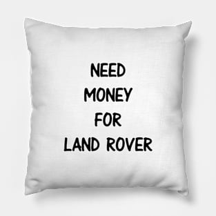 Need Money For Land Rover Pillow